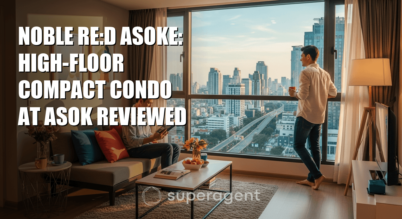 Noble RE:D Asoke: คอนโดขนาดกะทัดรัดชั้นสูงที่อโศก รีวิวอย่างละเอียด