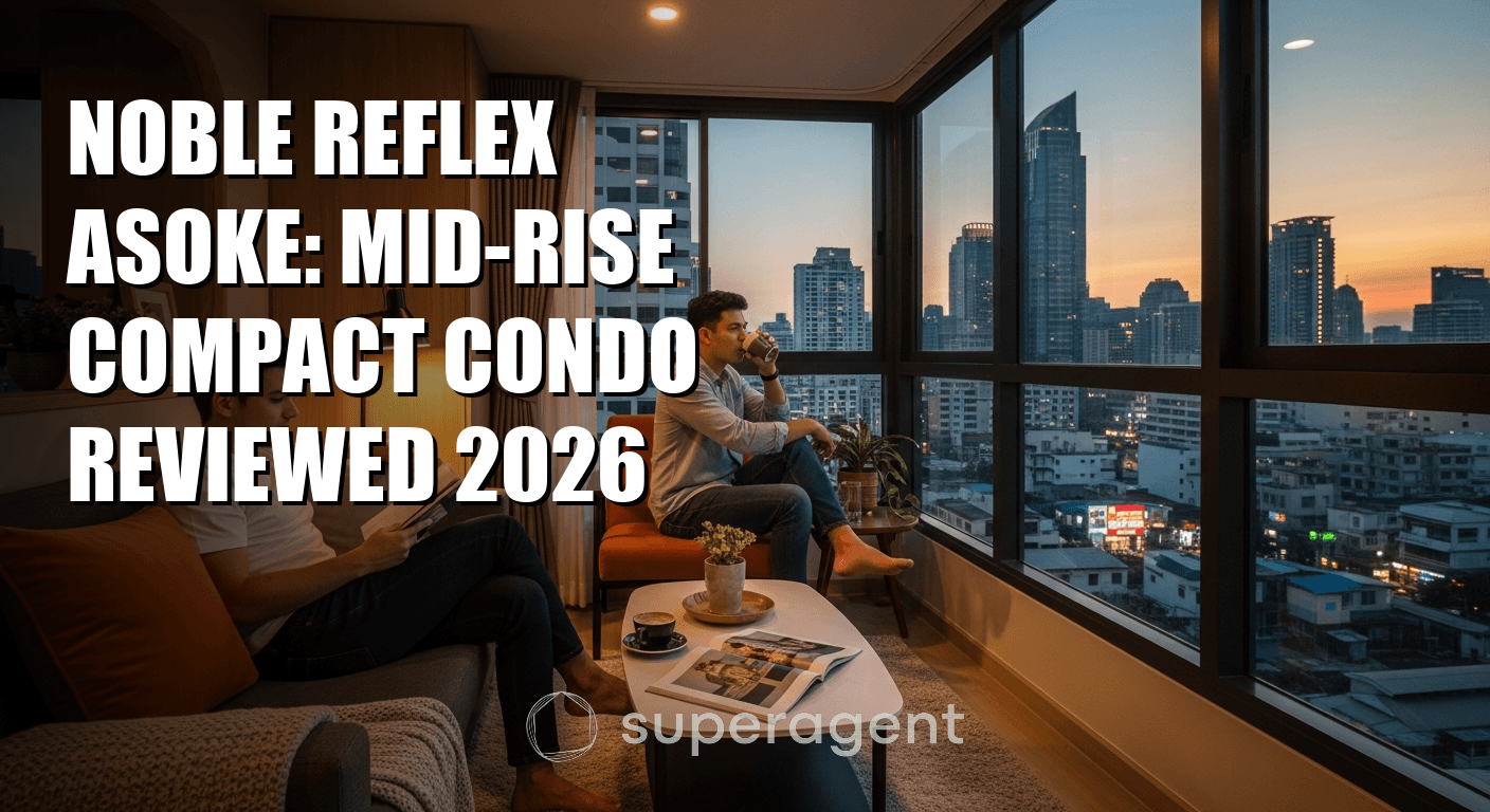 Noble Reflex Asoke: บทวิจารณ์คอนโดขนาดกลางชั้นกลาง 2026