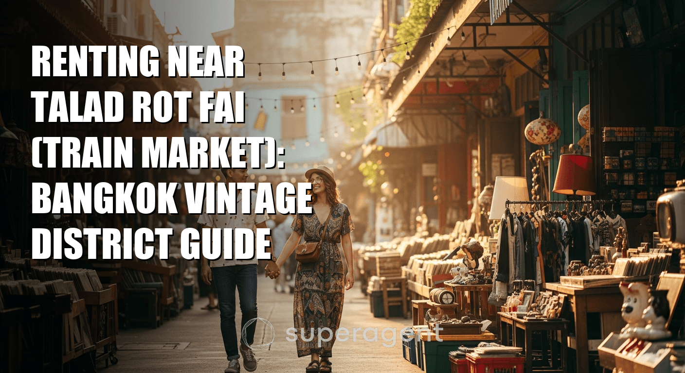การเช่าใกล้ตลาดรถไฟ (ตลาดรถไฟ): คู่มือย่านวินเทจของกรุงเทพ