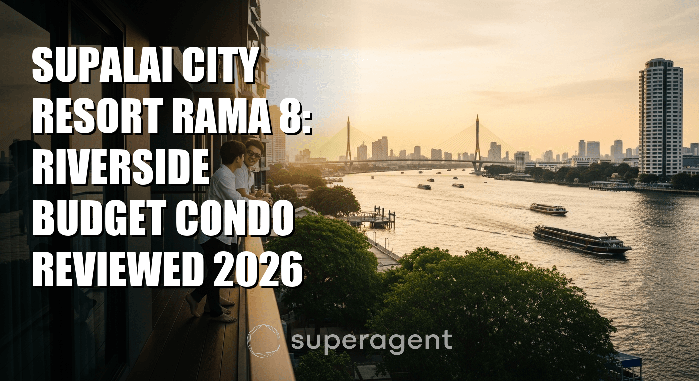 สุพลัย ซิตี้ รีสอร์ท พระราม 8: คอนโดริมแม่น้ำราคาประหยัด รีวิว 2026