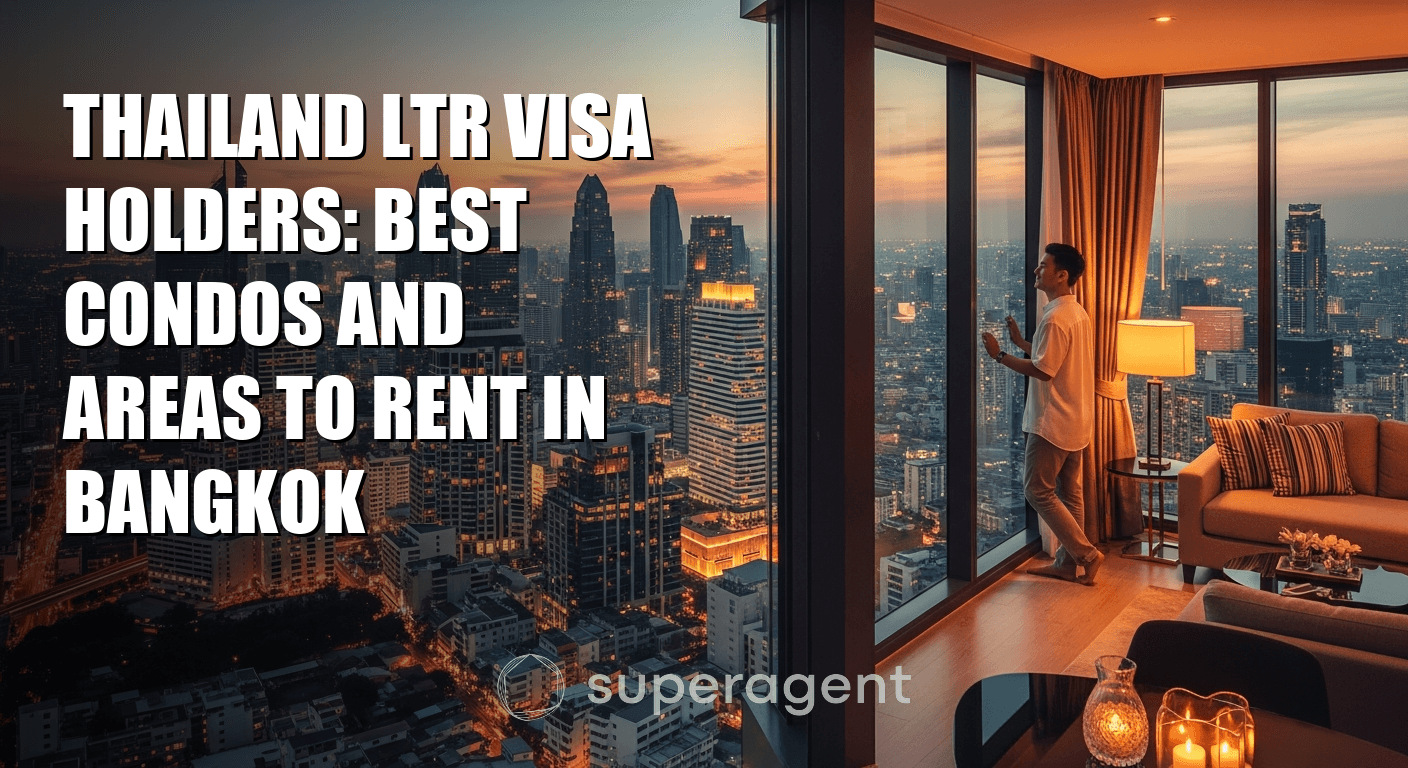 Thailand LTR Visa Holders: Best Condos and Areas to Rent in Bangkok