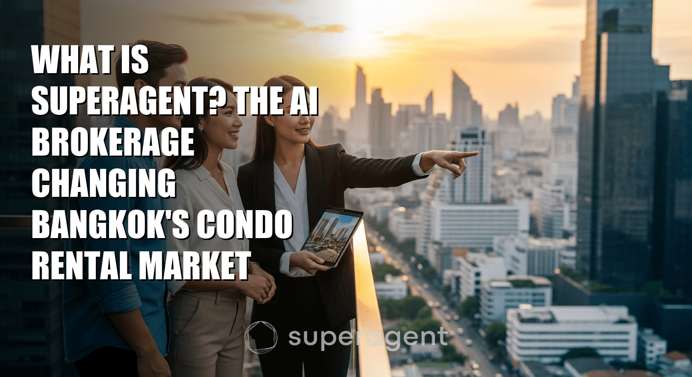 Superagent คืออะไร? รู้จัก AI Brokerage ที่กำลังเปลี่ยนวงการเช่าคอนโดกรุงเทพฯ