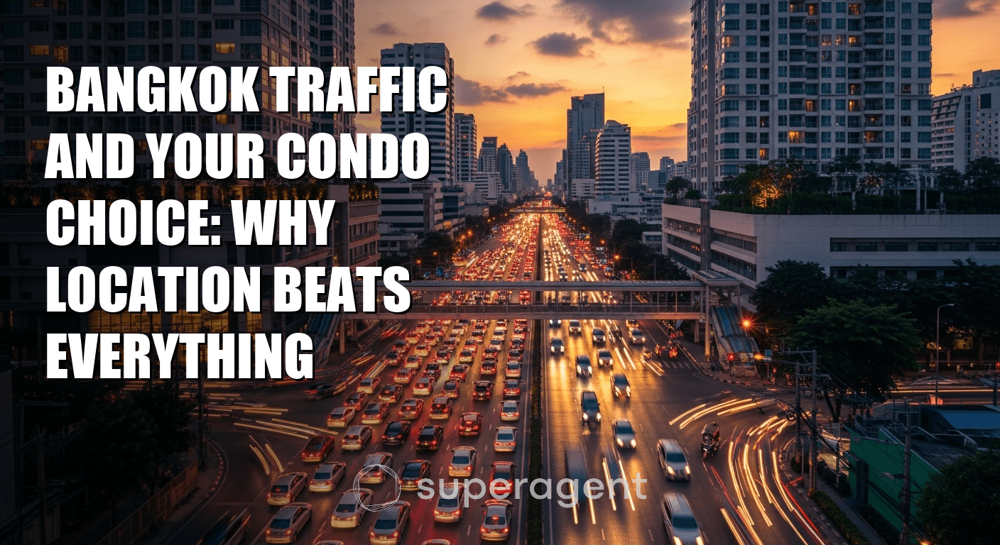 Bangkok Traffic and Your Condo Choice: Why Location Beats Everything