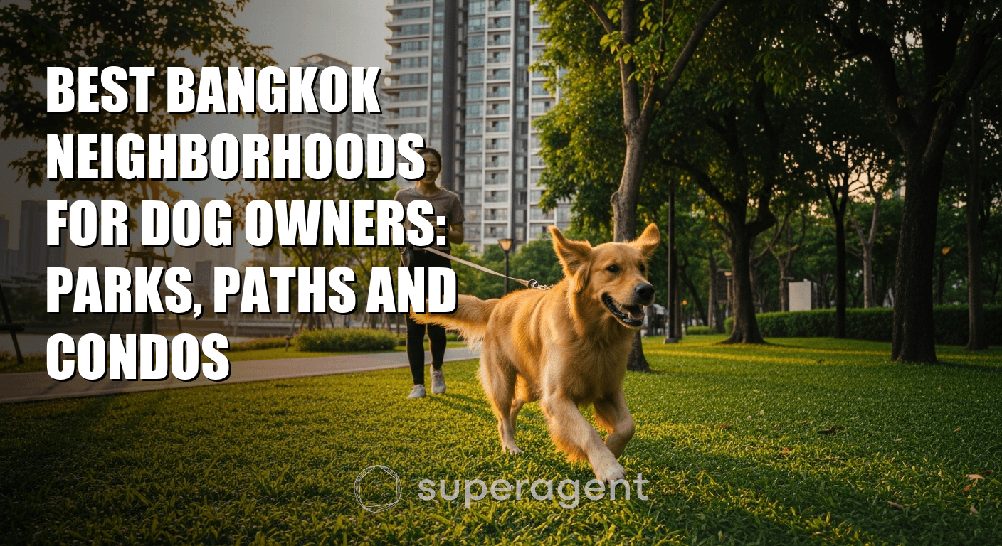 Best Bangkok Neighborhoods for Dog Owners: Parks, Paths and Condos