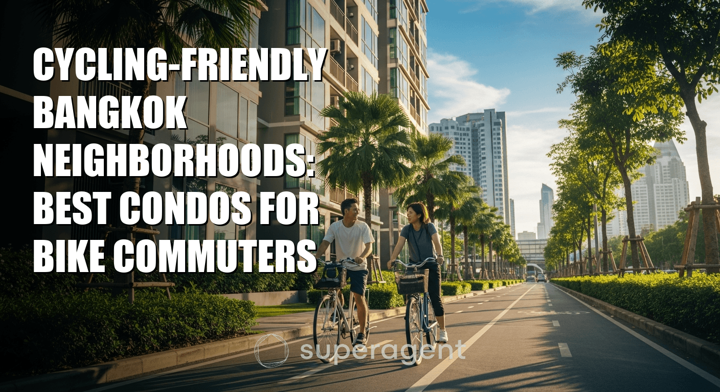 Cycling-Friendly Bangkok Neighborhoods: Best Condos for Bike Commuters
