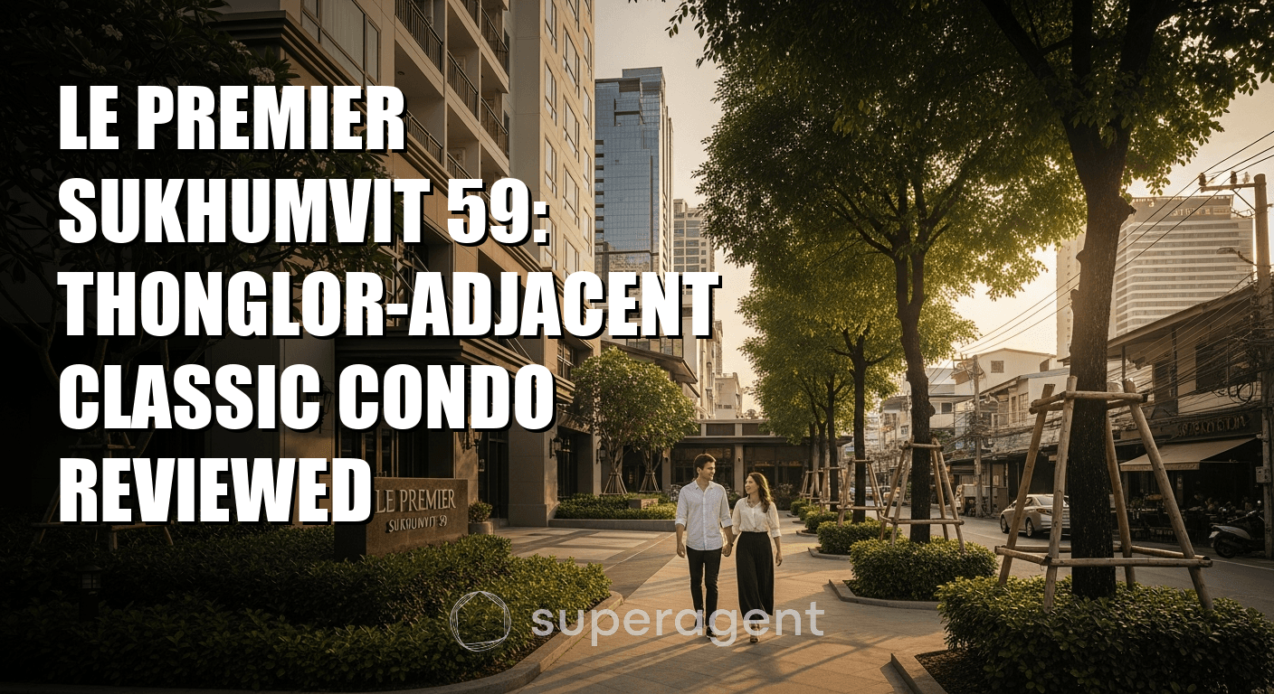 Le Premier Sukhumvit 59: Thonglor-Adjacent Classic Condo Reviewed