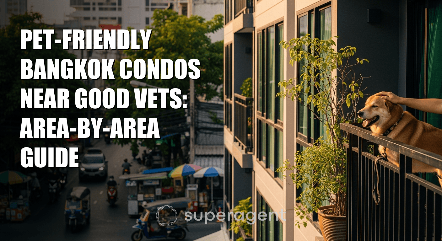 Pet-Friendly Bangkok Condos Near Good Vets: Area-by-Area Guide