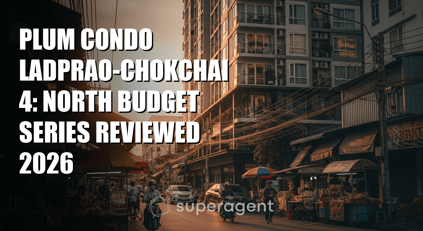 Plum Condo Ladprao-Chokchai 4: North Budget Series Reviewed 2026