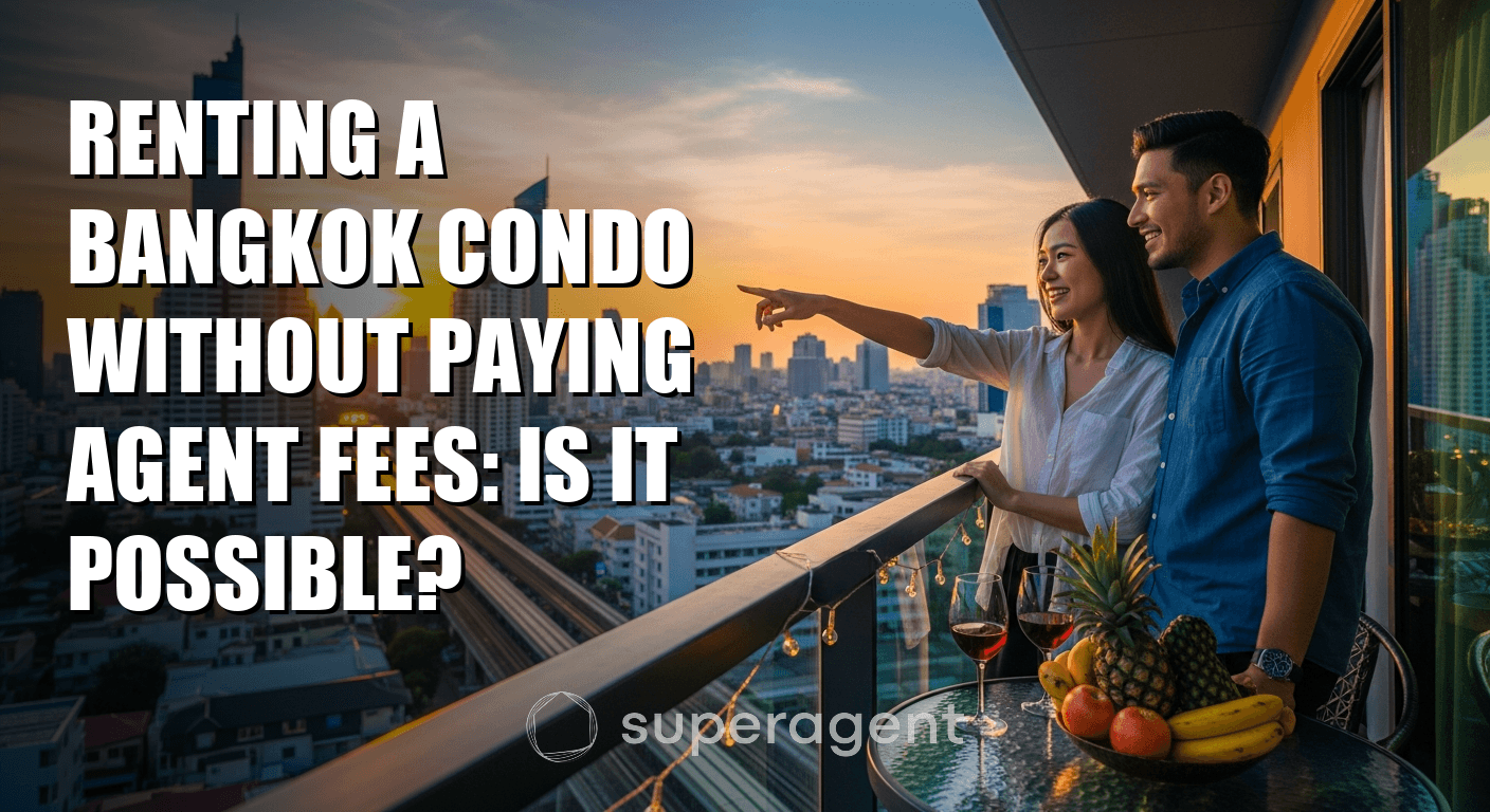 Renting a Bangkok Condo Without Paying Agent Fees: Is It Possible?