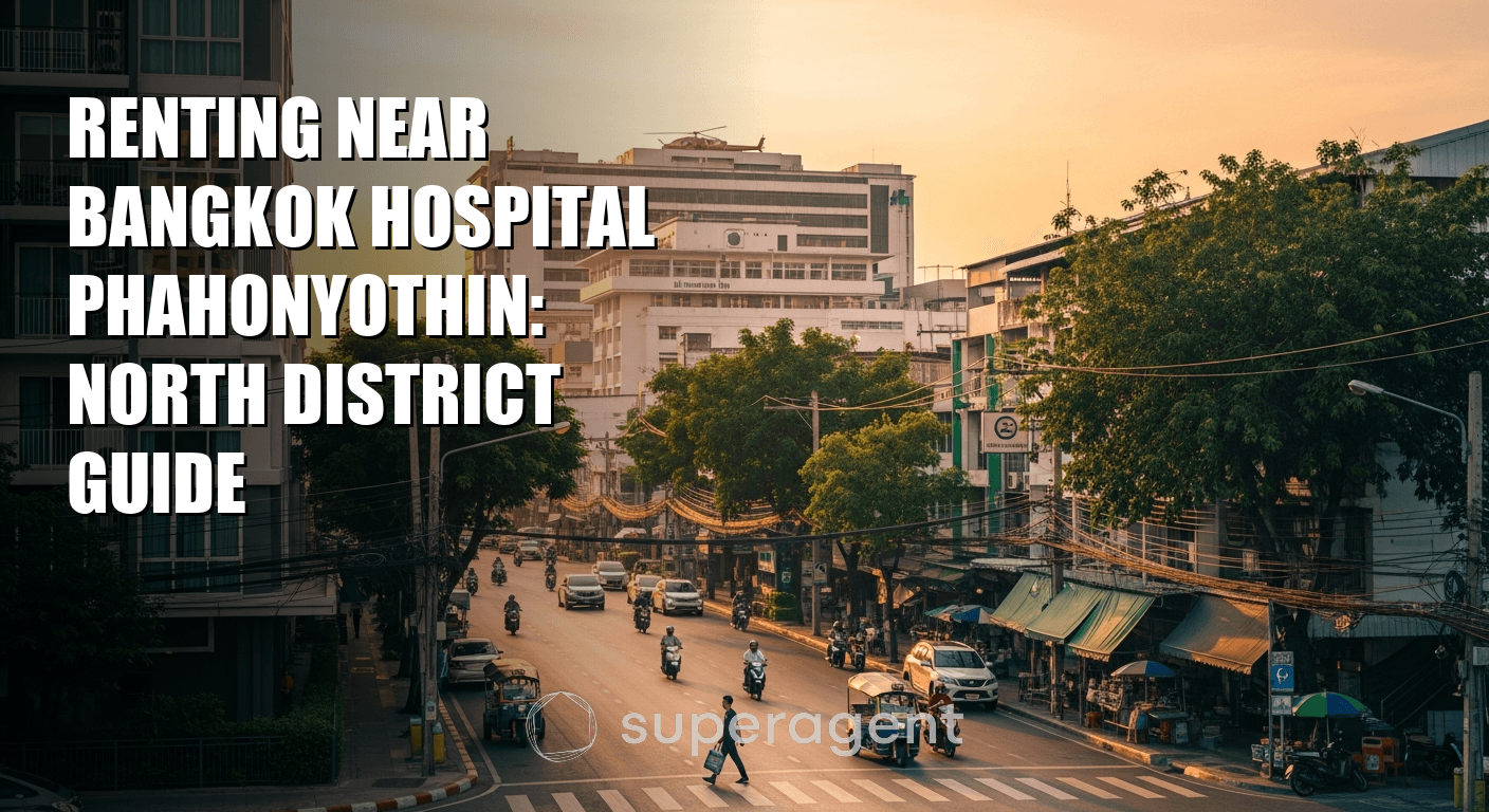Renting Near Bangkok Hospital Phahonyothin: North District Guide