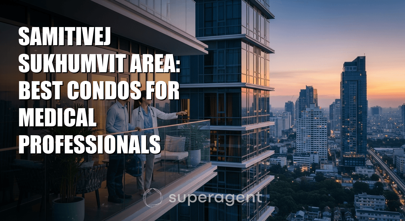 Samitivej Sukhumvit Area: Best Condos for Medical Professionals