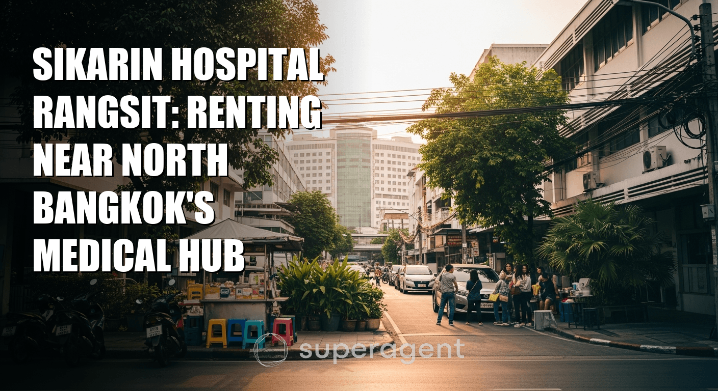 Sikarin Hospital Rangsit: Renting Near North Bangkok's Medical Hub