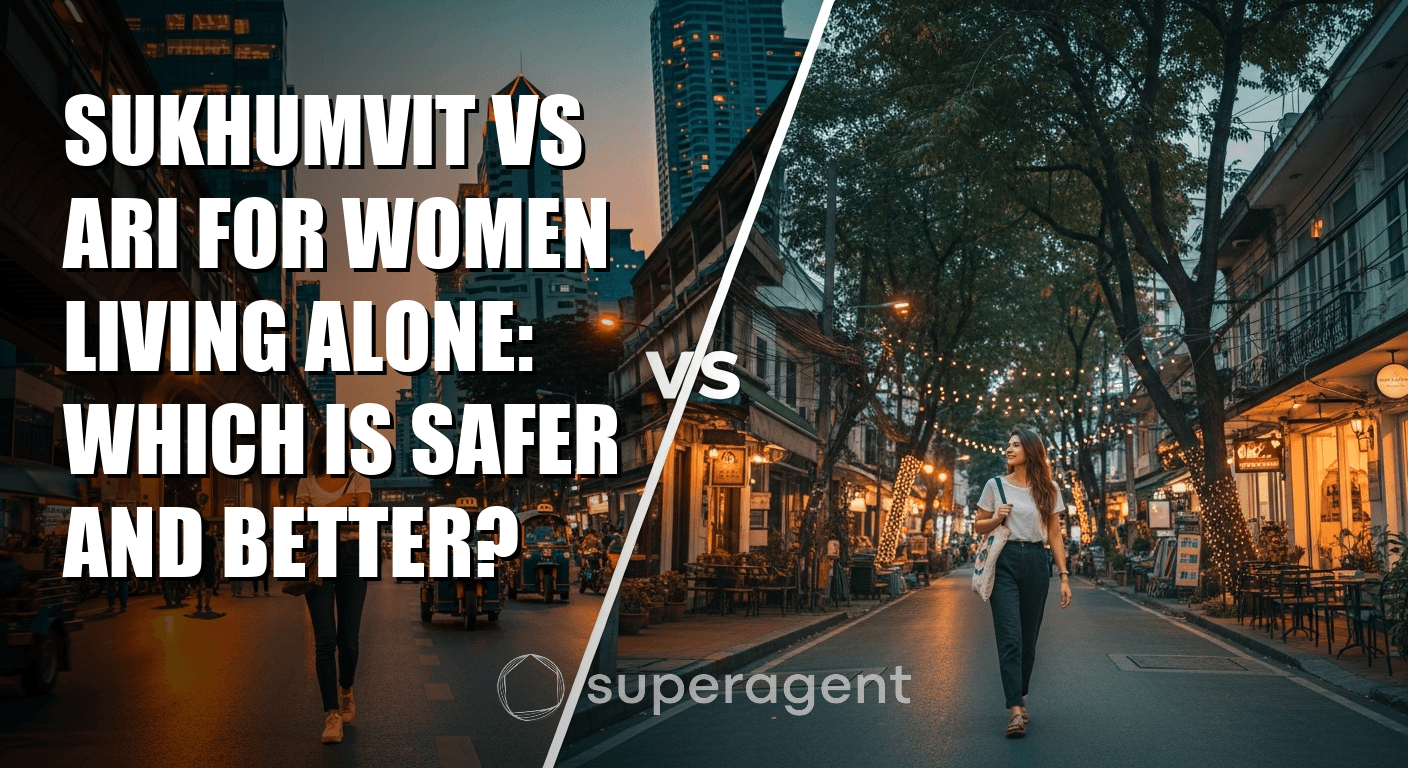 Sukhumvit vs Ari for Women Living Alone: Which Is Safer and Better?