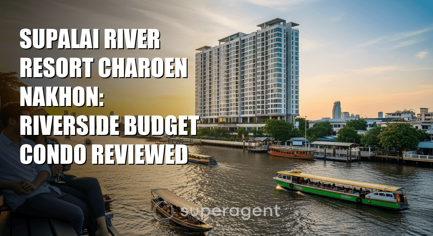 Supalai River Resort Charoen Nakhon: Riverside Budget Condo Reviewed