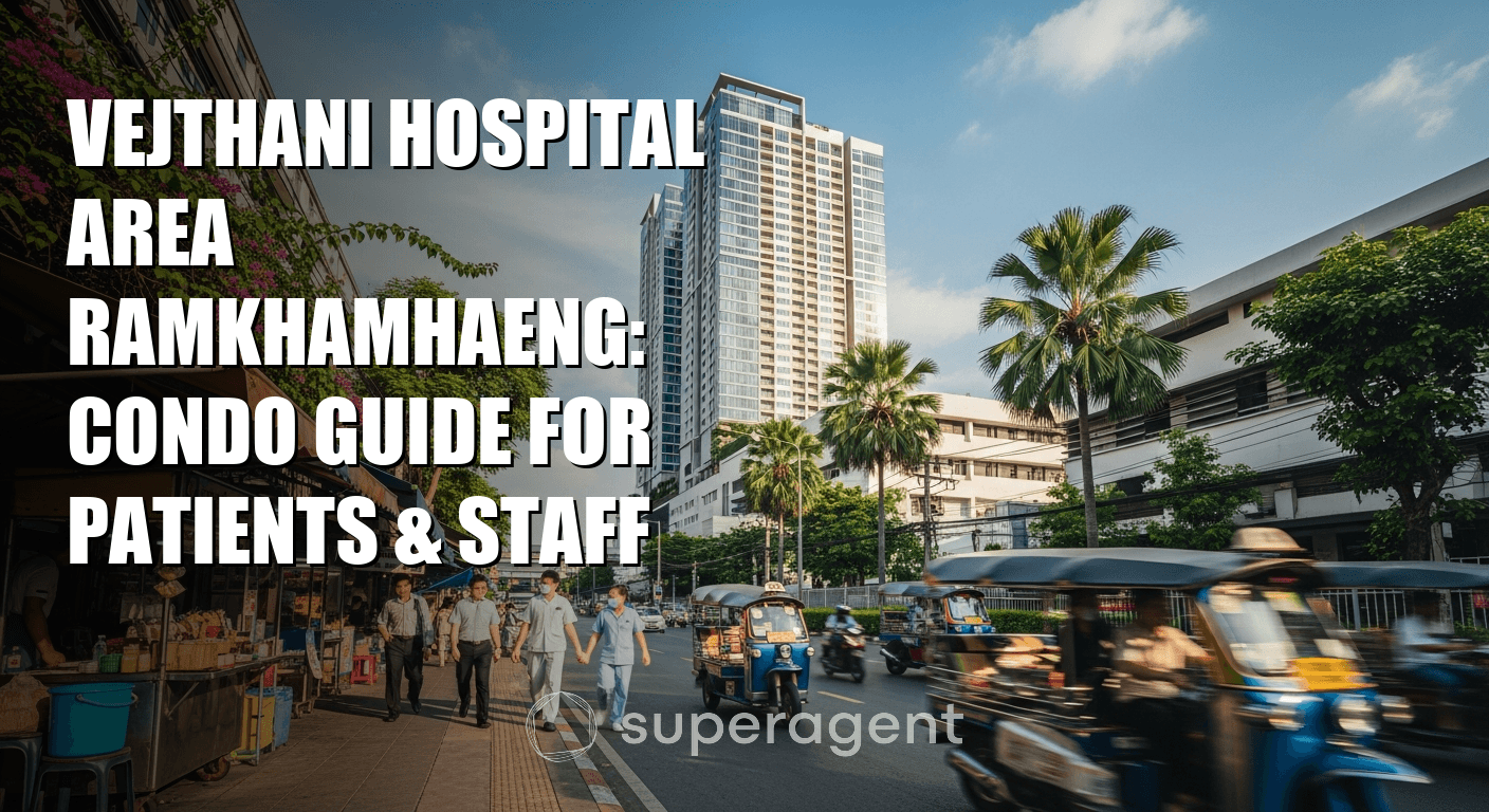 Vejthani Hospital Area Ramkhamhaeng: Condo Guide for Patients & Staff