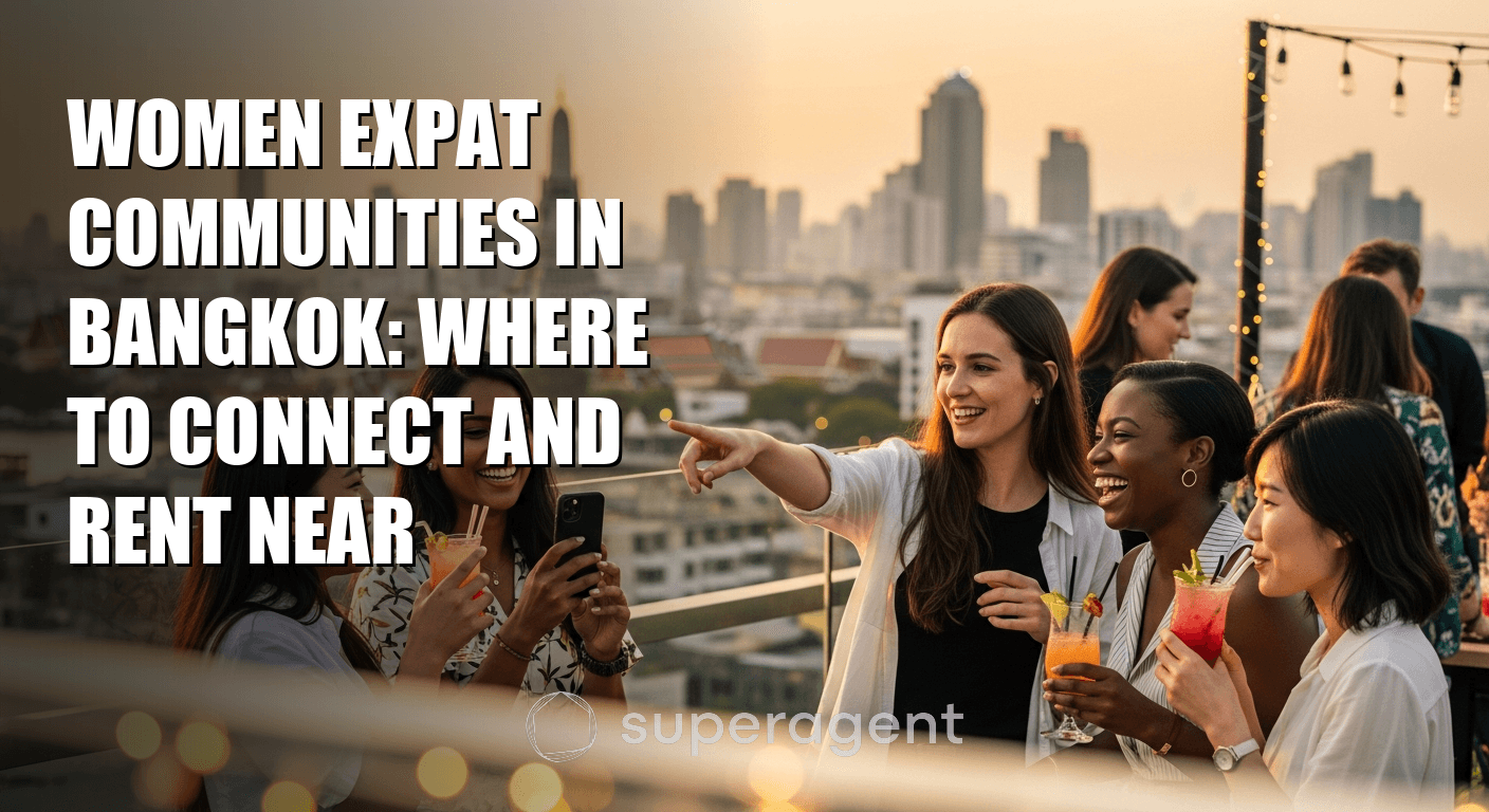 Women Expat Communities in Bangkok: Where to Connect and Rent Near