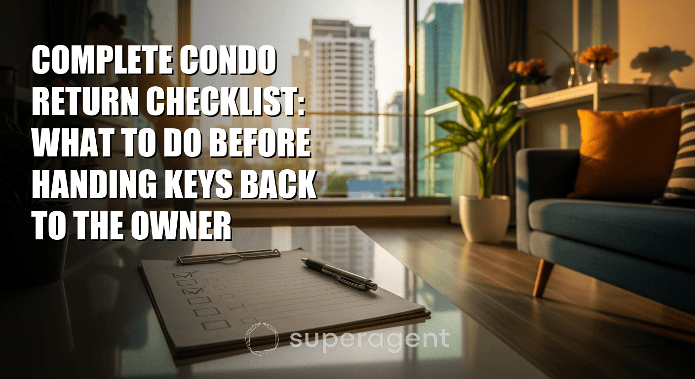 Complete Condo Return Checklist: What to Do Before Handing Keys Back to the Owner