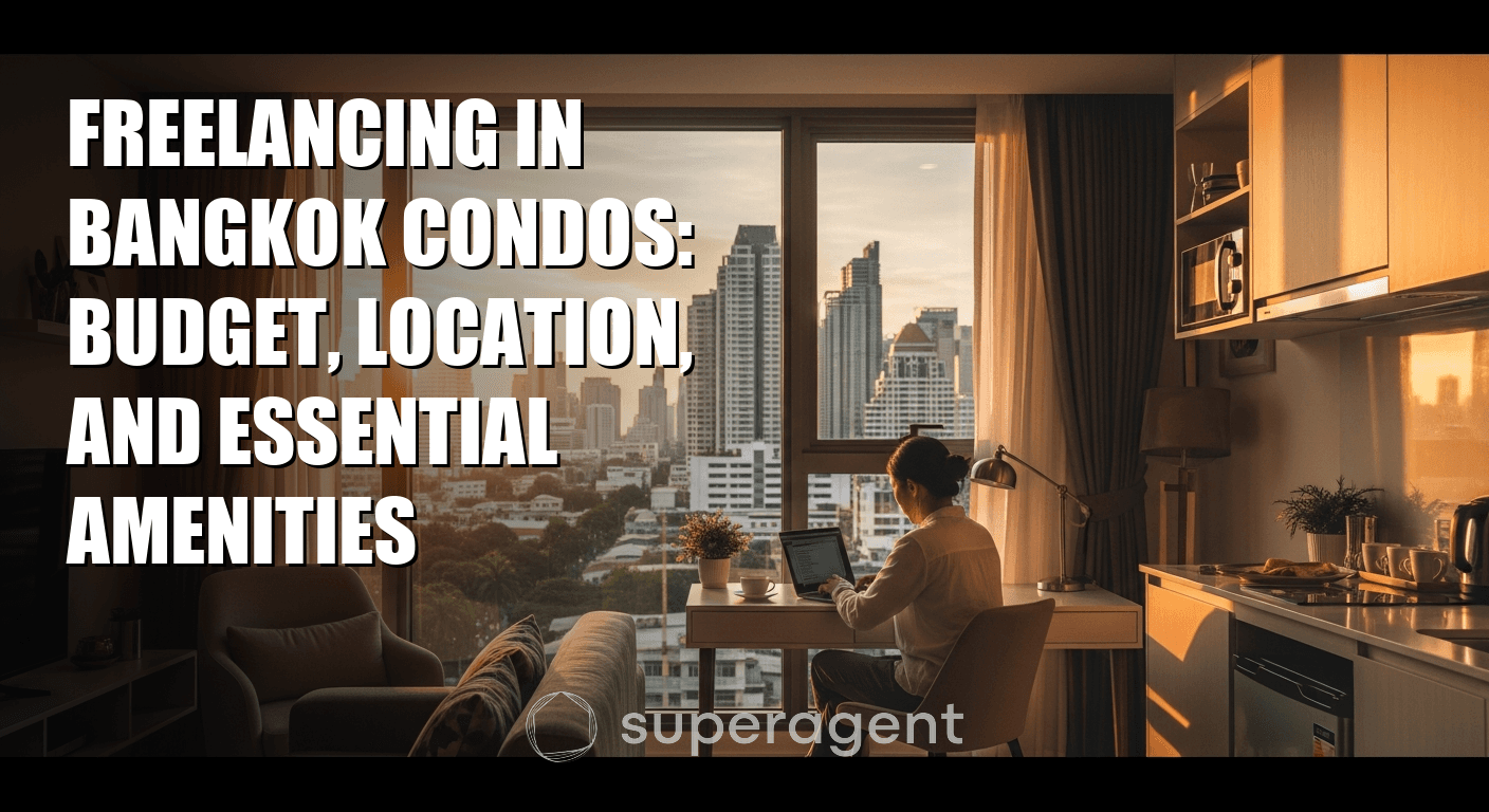 Freelancing in Bangkok Condos: Budget, Location, and Essential Amenities