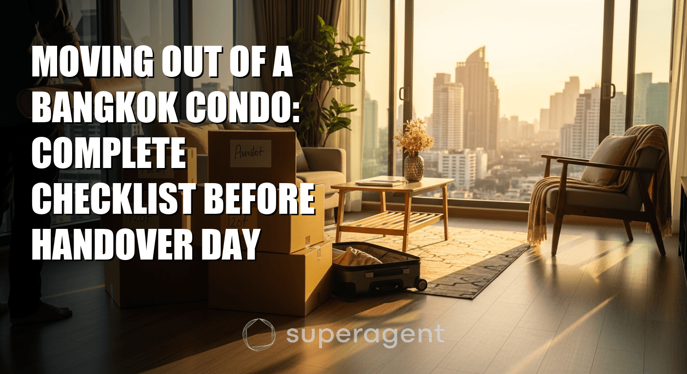 Moving Out of a Bangkok Condo: Complete Checklist Before Handover Day