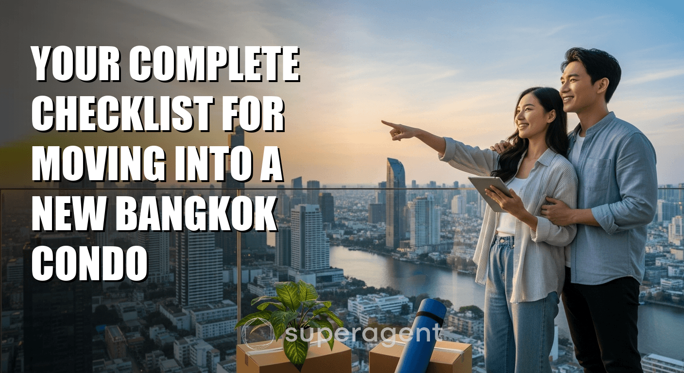 Your Complete Checklist for Moving into a New Bangkok Condo