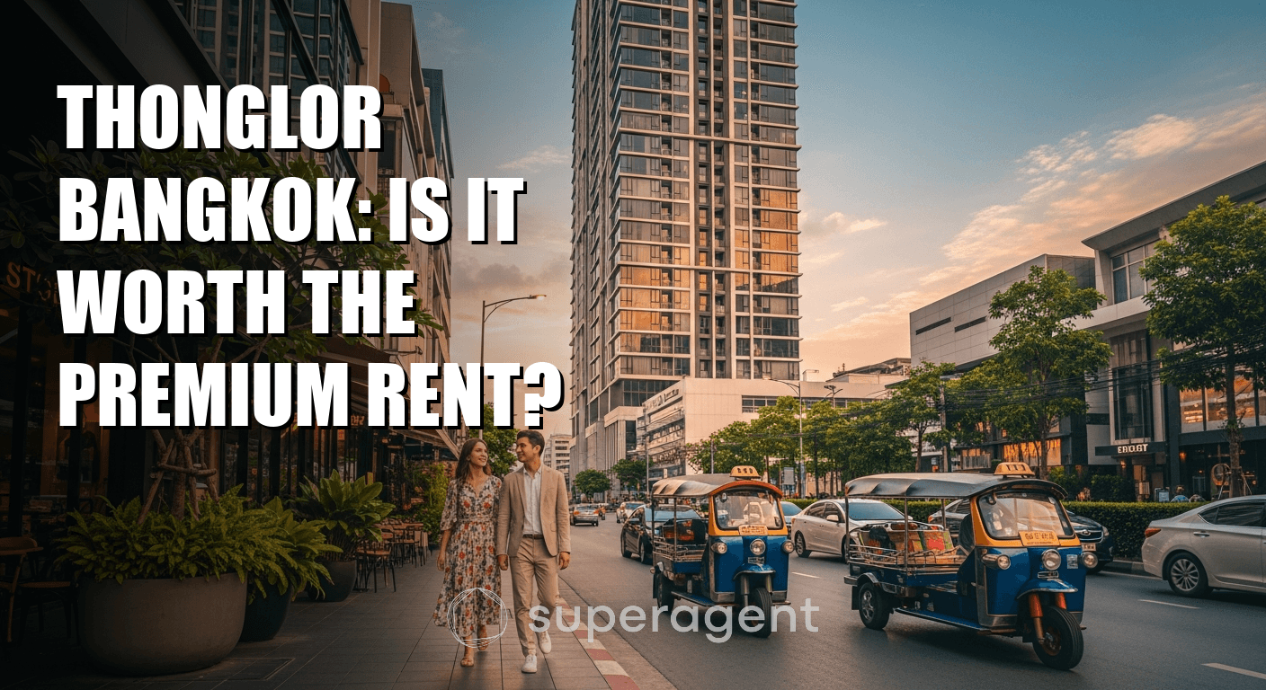 Thonglor Bangkok: Is It Worth the Premium Rent?