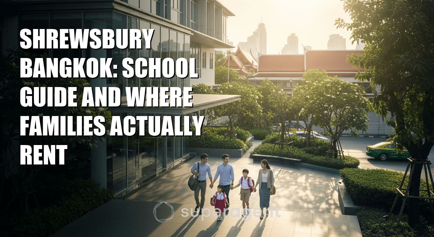 Shrewsbury Bangkok: School Guide and Where Families Actually Rent