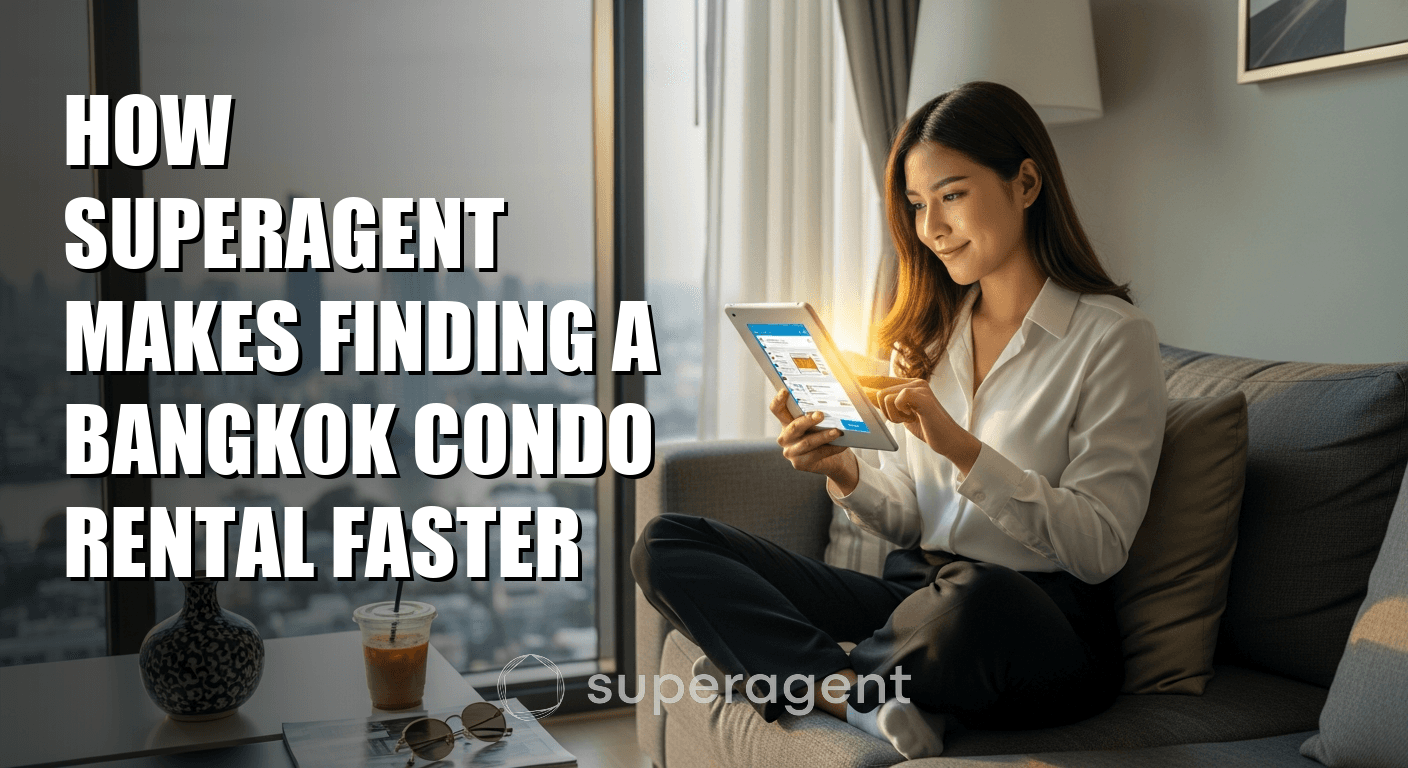 How Superagent Makes Finding a Bangkok Condo Rental Faster