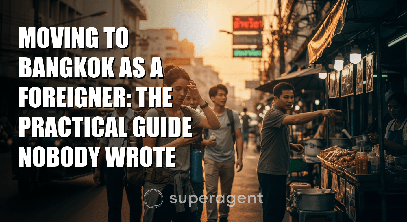 Moving to Bangkok as a Foreigner: The Practical Guide Nobody Wrote