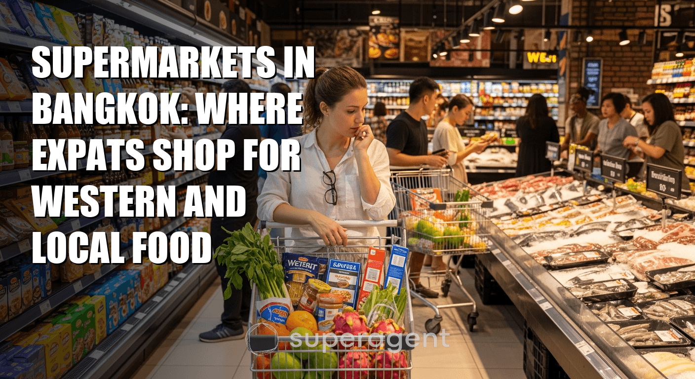 Supermarkets in Bangkok: Where Expats Shop for Western and Local Food