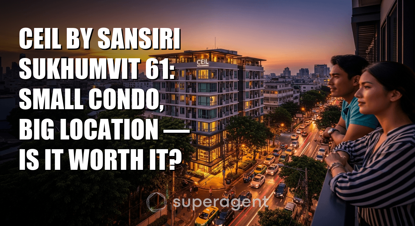 Ceil by Sansiri Sukhumvit 61: Small Condo, Big Location — Is It Worth It?