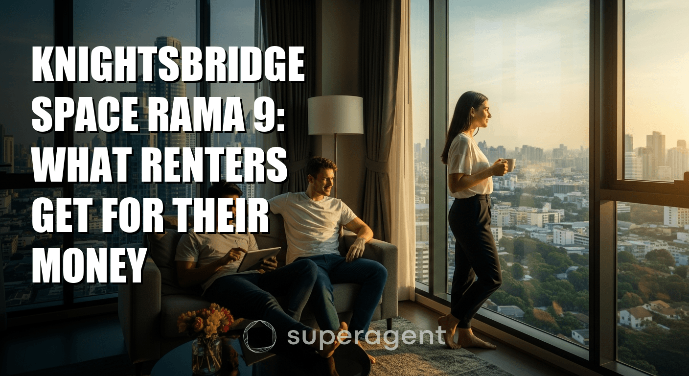 Knightsbridge Space Rama 9: What Renters Get for Their Money