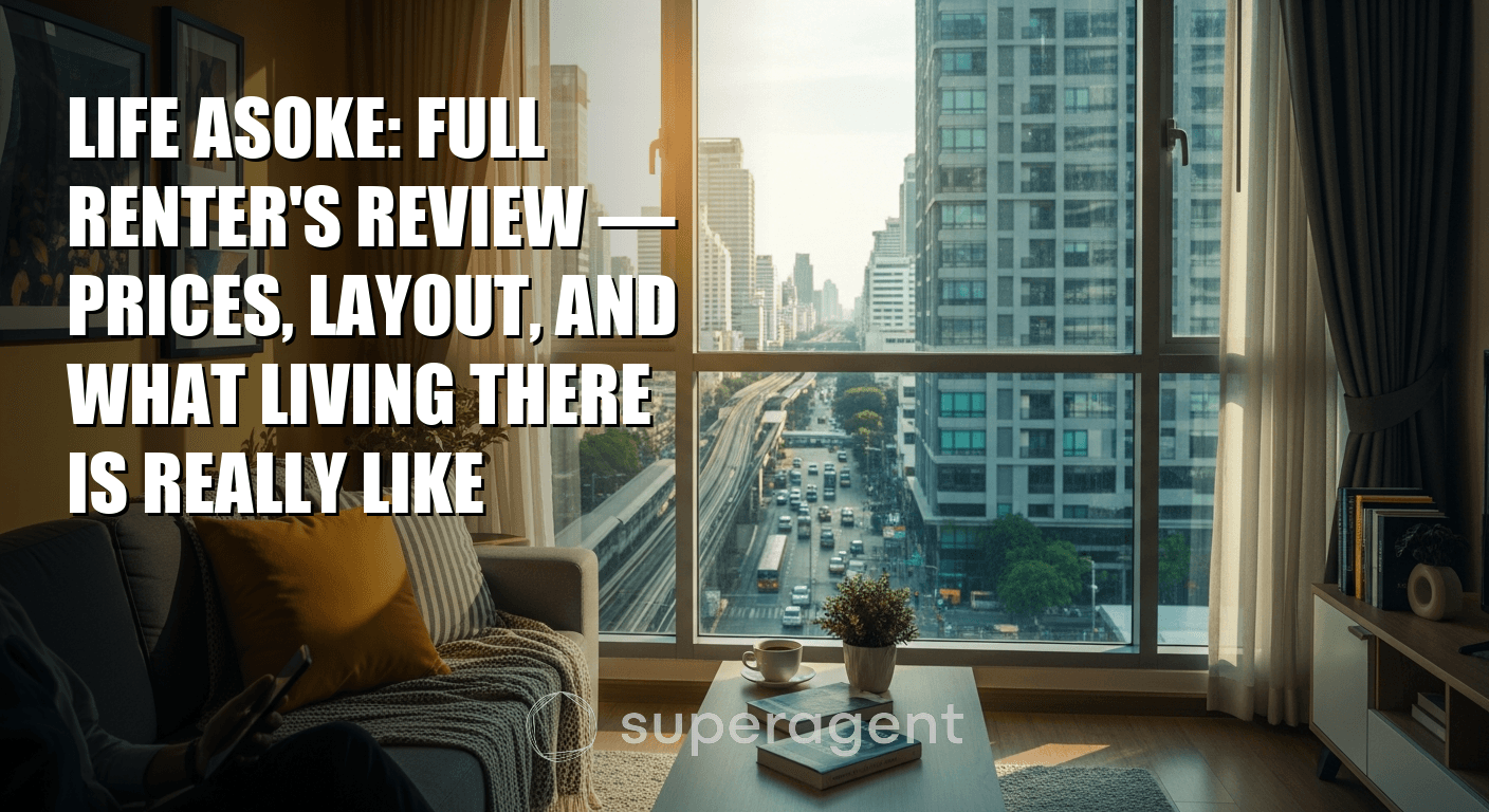 Life Asoke: Full Renter's Review — Prices, Layout, and What Living There Is Really Like