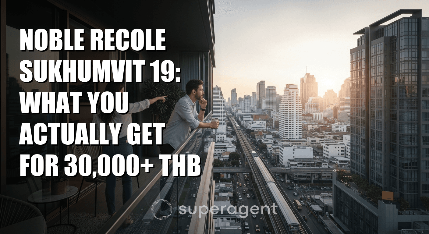 Noble Recole Sukhumvit 19: What You Actually Get for 30,000+ THB