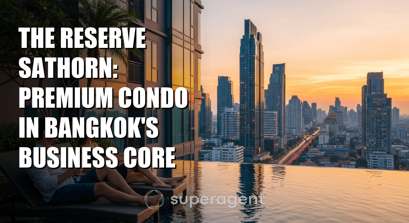 The Reserve Sathorn: Premium Condo in Bangkok's Business Core