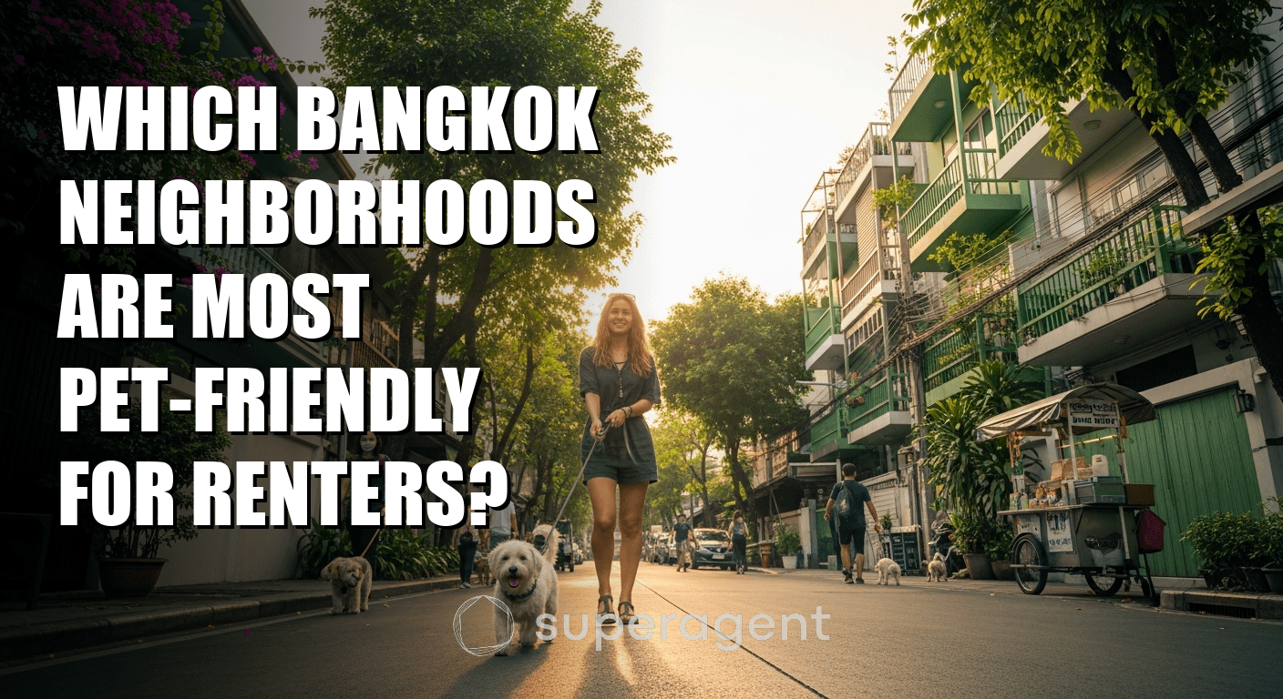 Which Bangkok Neighborhoods Are Most Pet-Friendly for Renters?