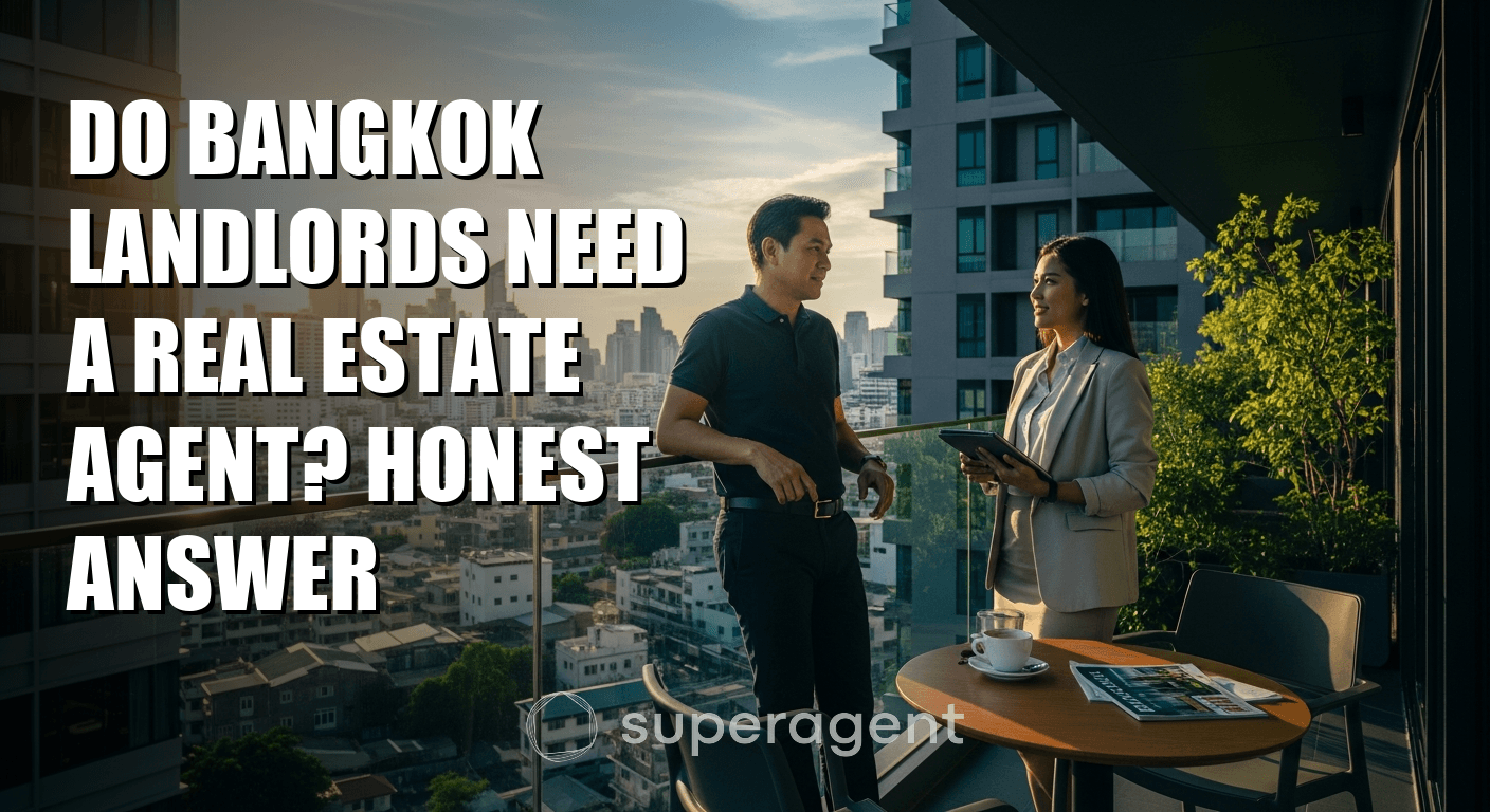 Do Bangkok Landlords Need a Real Estate Agent? Honest Answer