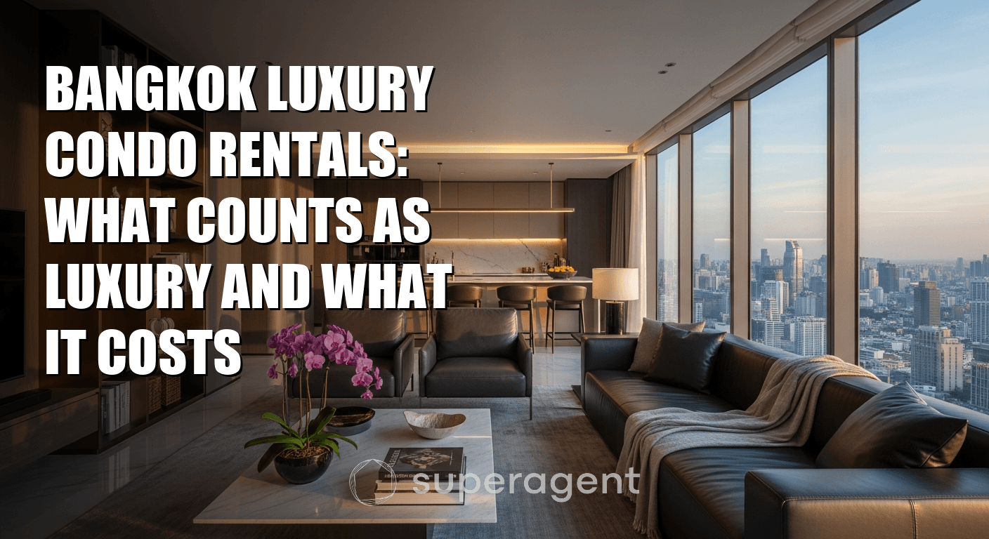 Bangkok Luxury Condo Rentals: What Counts as Luxury and What It Costs