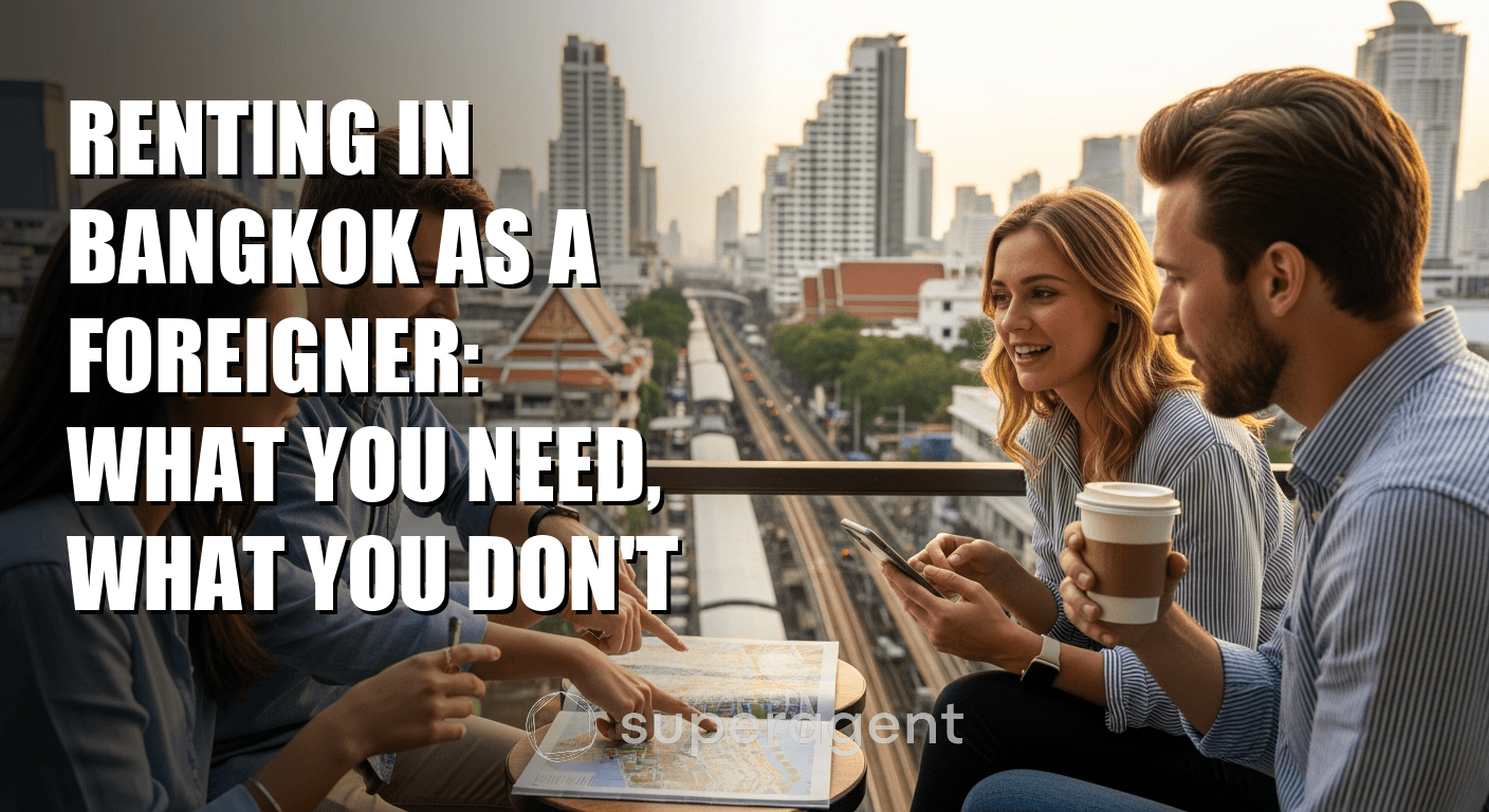 Renting in Bangkok as a Foreigner: What You Need, What You Don't