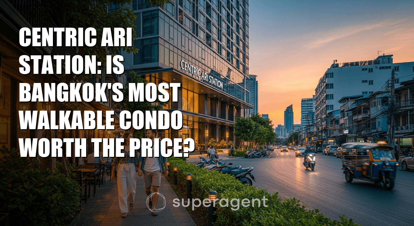 Centric Ari Station: Is Bangkok's Most Walkable Condo Worth the Price?