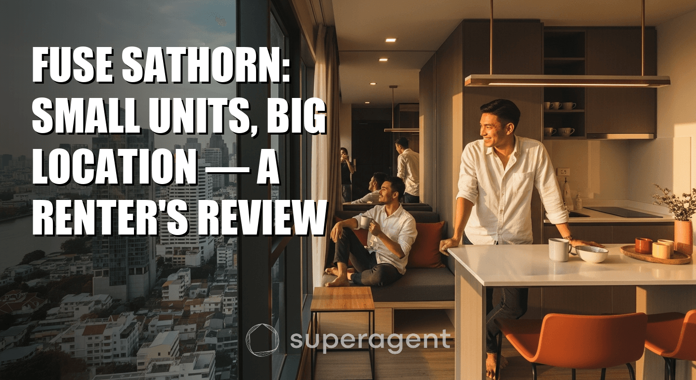 Fuse Sathorn: Small Units, Big Location — A Renter's Review