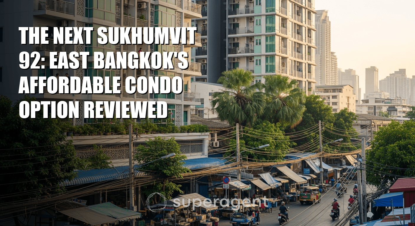 The Next Sukhumvit 92: East Bangkok's Affordable Condo Option Reviewed
