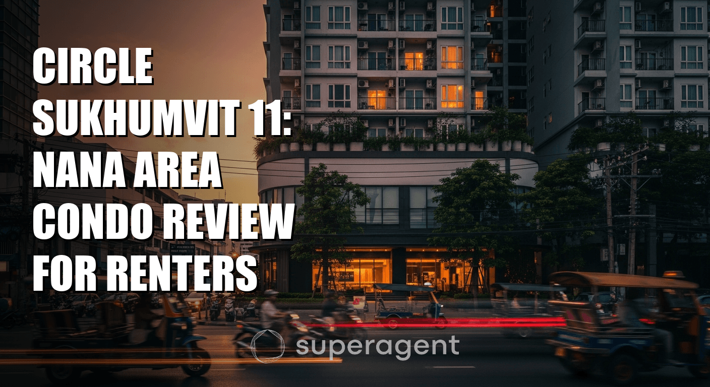 Circle Sukhumvit 11: Nana Area Condo Review for Renters