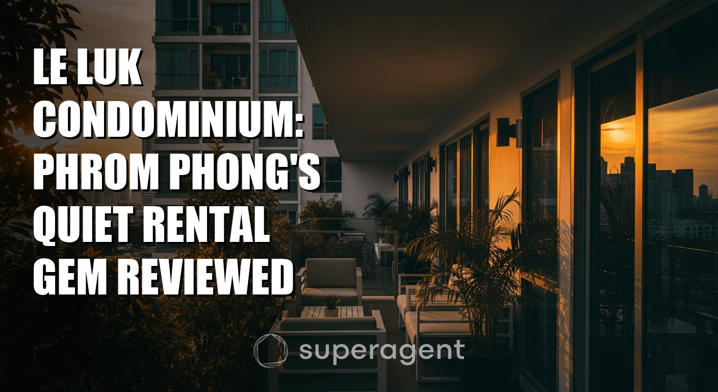 Le Luk Condominium: Phrom Phong's Quiet Rental Gem Reviewed