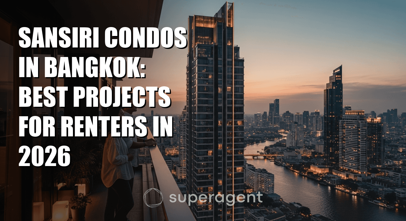 Sansiri Condos in Bangkok: Best Projects for Renters in 2026