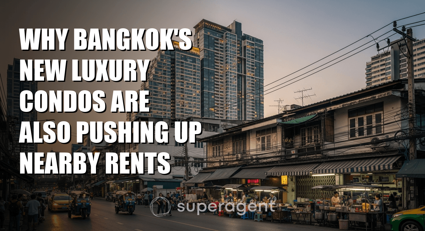 Why Bangkok's New Luxury Condos Are Also Pushing Up Nearby Rents