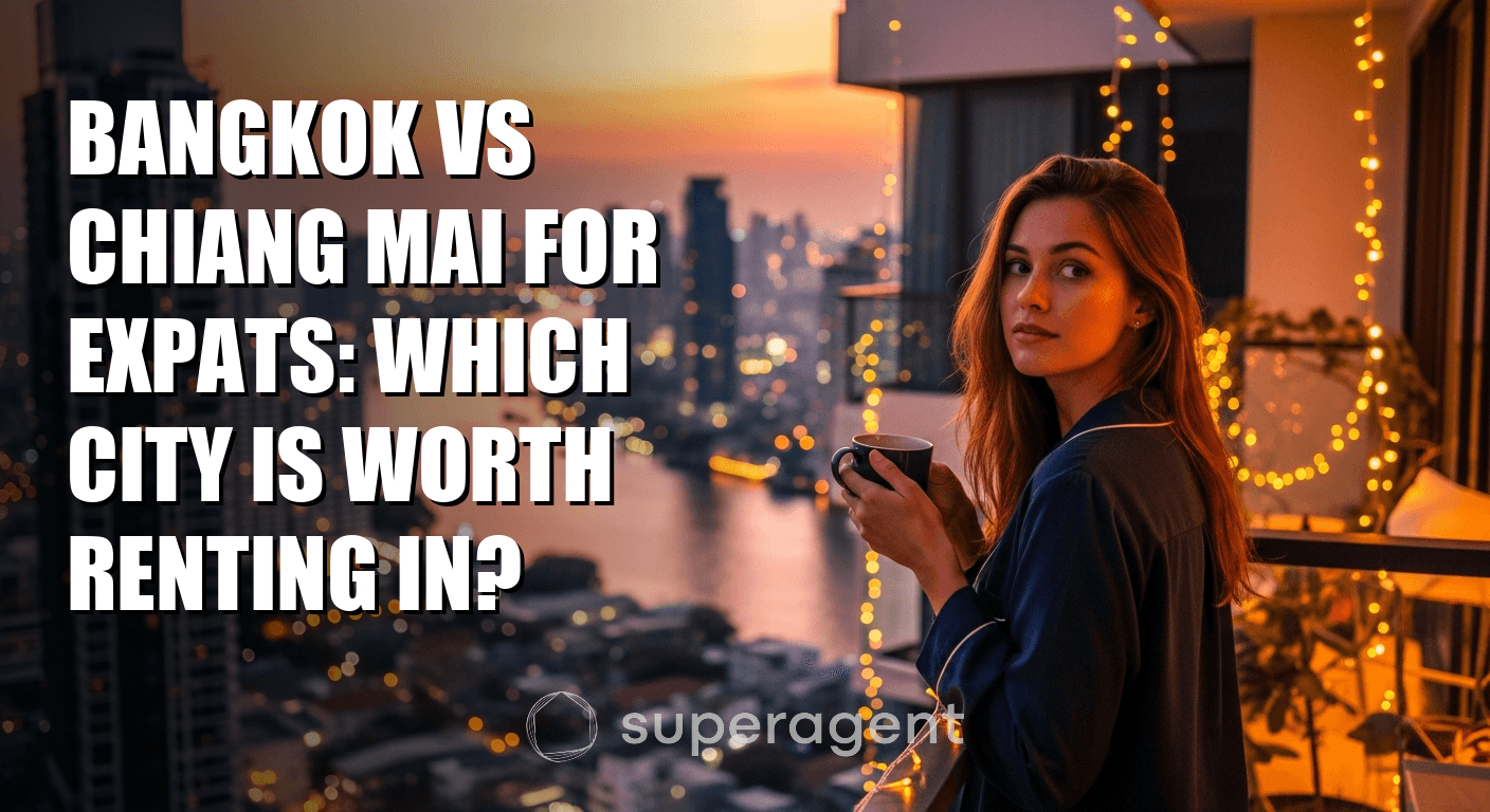 Bangkok vs Chiang Mai for Expats: Which City Is Worth Renting In?