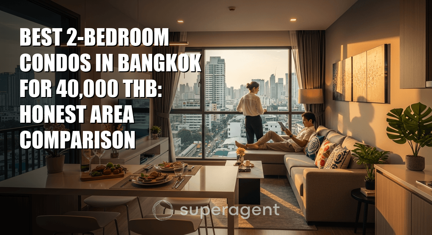 Best 2-Bedroom Condos in Bangkok for 40,000 THB: Honest Area Comparison