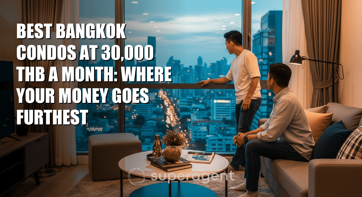 Best Bangkok Condos at 30,000 THB a Month: Where Your Money Goes Furthest
