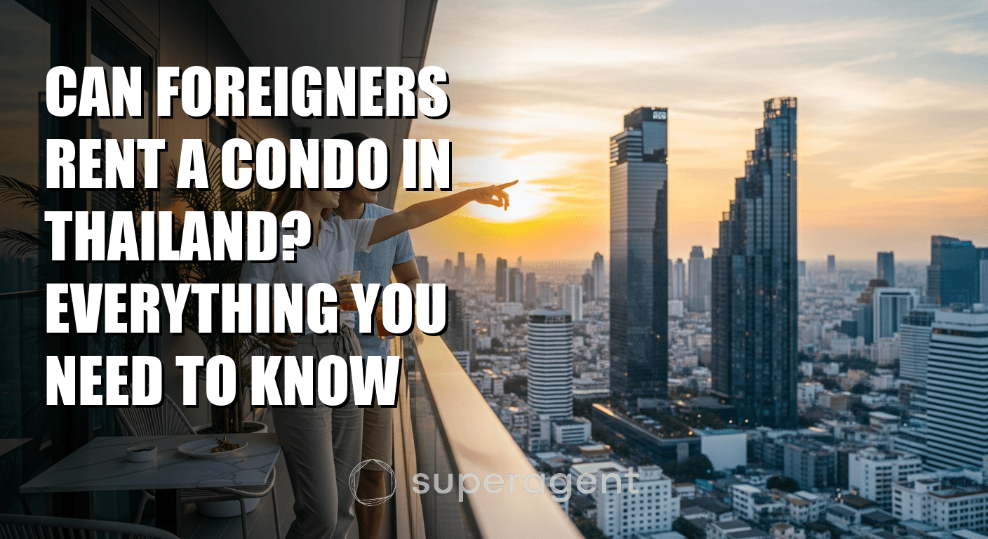 Can Foreigners Rent a Condo in Thailand? Everything You Need to Know