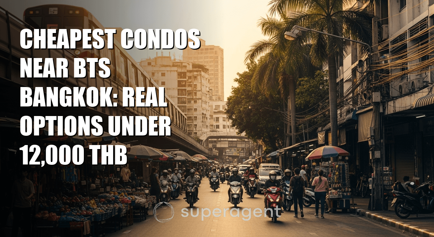 Cheapest Condos Near BTS Bangkok: Real Options Under 12,000 THB